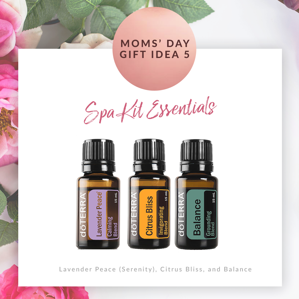 Mothers Day Gift Ideas doTERRA Serenity Citrus Bliss Balance Ora Leaders